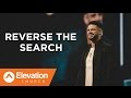Reverse the Search | Seven-Mile Miracle | Pastor Steven Furtick Reverse the Search | Seven-Mile Miracle | Pastor Steven Furtick