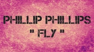 Phillip Phillips - FLY - Lyrics