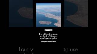 Iran will continue to use the Strait of Hormuz as an ‘insurance policy’