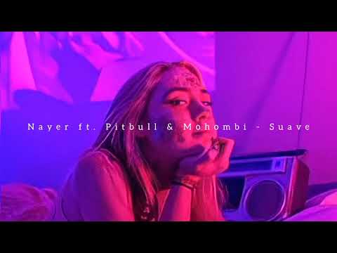 Nayer - Suave ((slowed)) ft. Pitbull, Mohombi