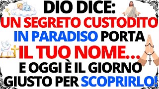 DIO DICE: UN SEGRETO CUSTODITO IN PARADISO PORTA IL TUO NOME E OGGI È IL GIORNO GIUSTO PER SCOPRIRLO