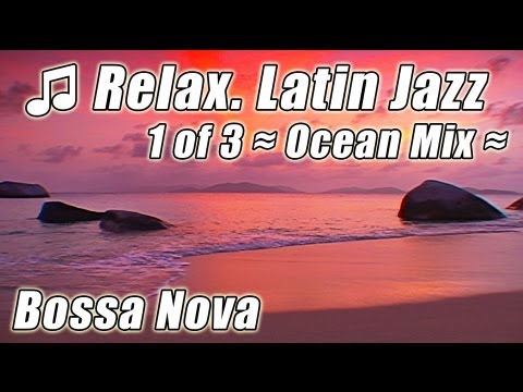 LATIN JAZZ #1 Instrumental Smooth Bossa Nova Relax Fiesta Happy Party Chill Out Music Playlist Mix