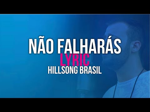 NÃO FALHARÁS ● HILLSONG BRASIL - (LEGENDADO - LETRA)