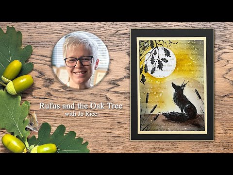Rufus and the Oak Tree – A Lavinia Stamps Tutorial with Jo Rice