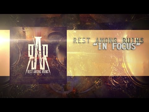 Rest Among Ruins - In Focus