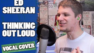 Ed Sheeran - Thinking Out Loud (Vocal Cover by DJ Sennett)