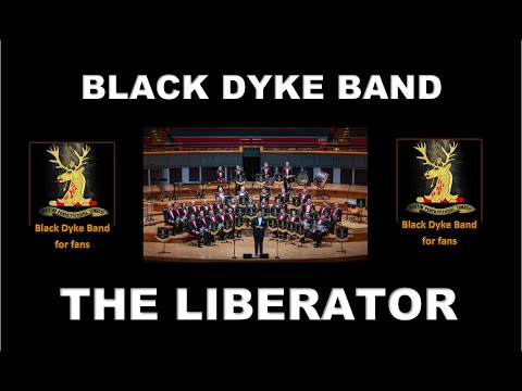 THE LIBERATOR - BLACK DYKE BAND