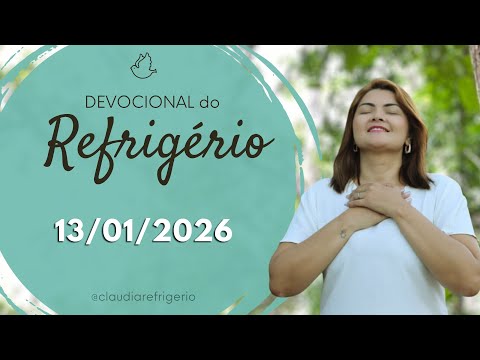 Devocional do Refrigério 13/01/26 | LINGUAGENS DA CURA INTERIOR | Missionária Cláudia Refrigério