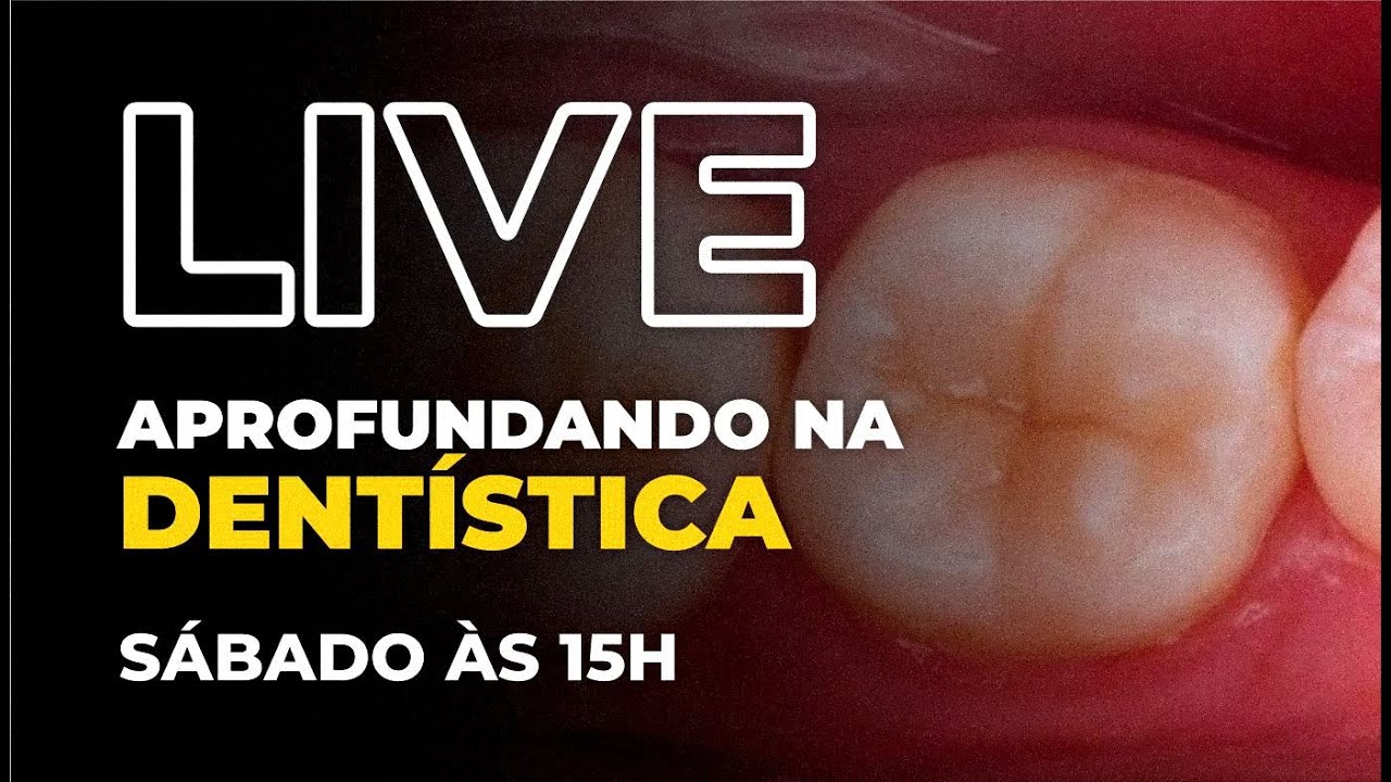 LIVE #104 - Aprofundando na Dentística