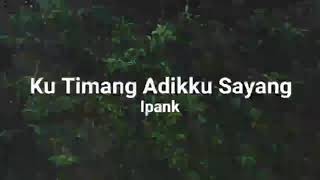 Download lagu Ipank - Ku Timang Adikku Sayang (Lirik) mp3