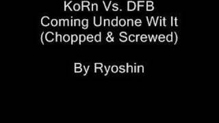 KoRn Vs. DFB - Coming Undone Wit It