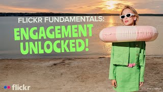 Flickr Fundamentals: Engagement Unlocked