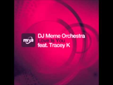 DJ Meme Orchestra ft. Stacey K - Love Is You (Knee Deep Dub)