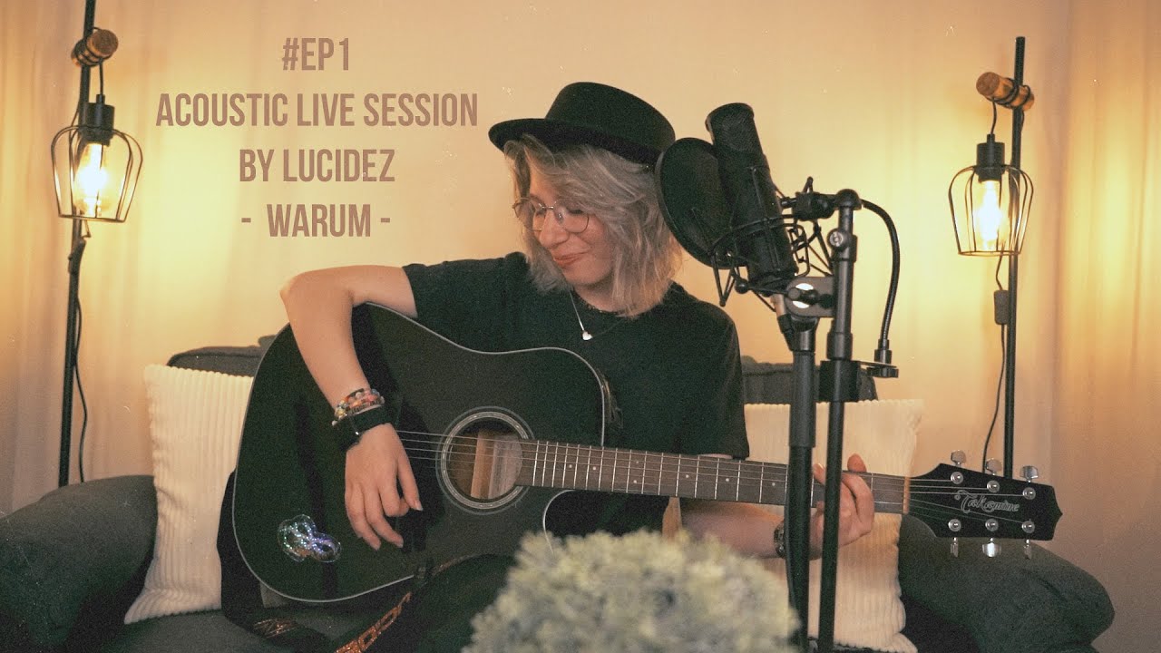 #EP1 - Warum - Acoustic Live Session by LUCIDEZ ✨