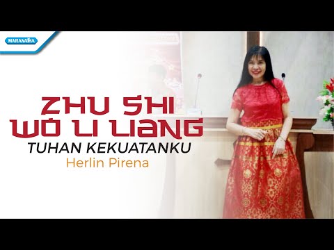 Zhu Shi Wo Li Liang (Tuhan Kekuatanku) - Herlin Pirena (Official lyric video)