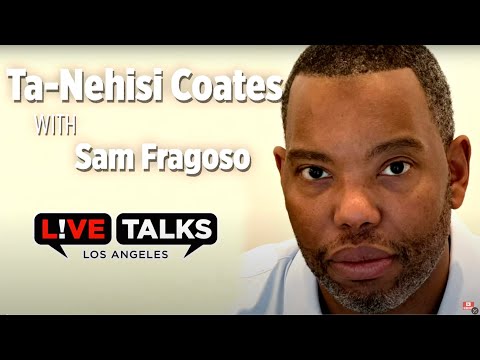 Ta-Nehisi Coates in conversation with Sam Fragoso at Live Talks Los Angeles