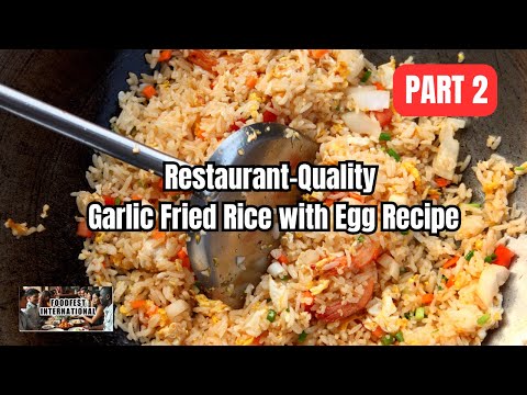 Restaurant-Quality Garlic Fried Rice with Egg Recipe | Part 2