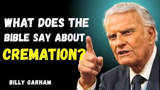 Should Christians Choose Cremation? |Billy Graham |faith motivation