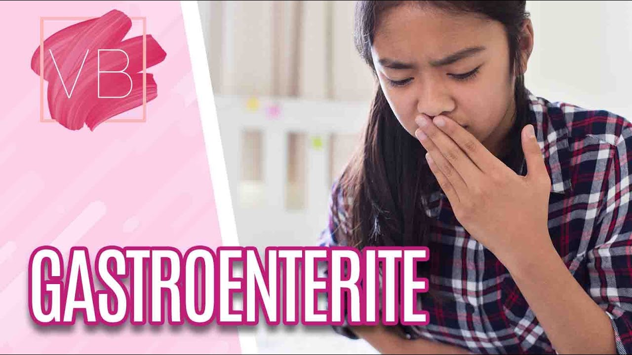 Gatroenterite: sintomas, causas e tratamentos - Você Bonita (15/12/21)