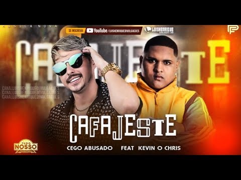 🔴 MC CEGO ABUSADO E KEVIN O CHRIS - CAFAJESTE MÚSICA NOVA 2019