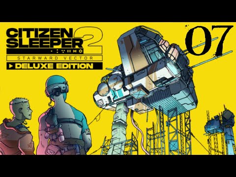 SB Plays Citizen Sleeper 2: Starward Vector 07 - Gig To Gig