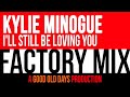 Kylie Minogue - I'll Still Be Loving You (Factory Mix)