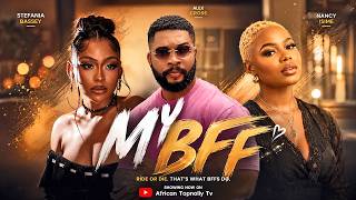 MY BFF | LATEST NIGERIAN FULL MOVIES 2026 | STEFANIA BASSEY, ALEX CROSS, NANCY ISIME