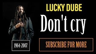 Don&#39;t Cry by Lucky Dube (Audio)