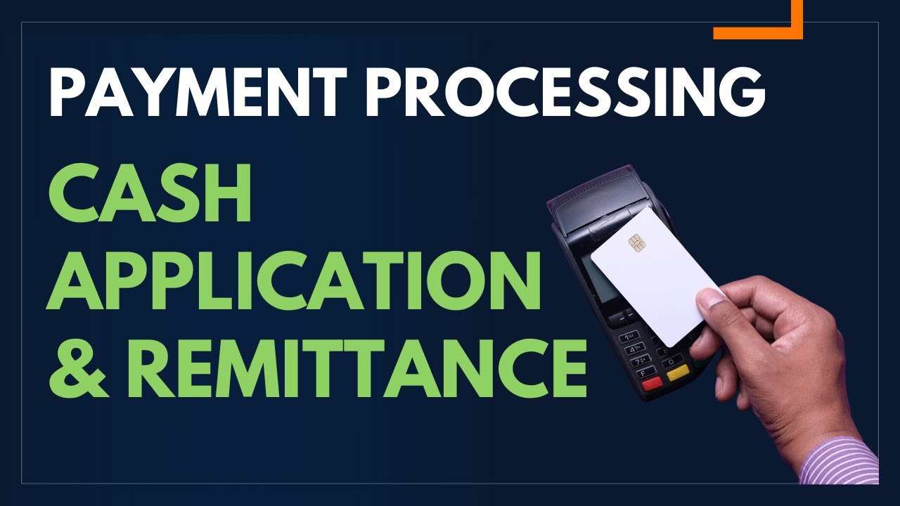 Remittance Processing in Cash Application | Training for Payments Processing