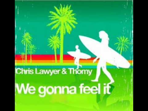 Chris Lawyer and Thomy- We Gonna Feel It (Original Mix)