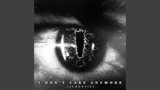 I Don&#39;t Care Anymore (Acoustic)