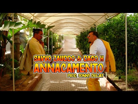 Savvo Zauddo, Dago H - ANNACAMENTO (Prod. Sonny Deejay) (Official Video)