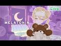 【Melatonin】เล่นเสร็จก็นอนเลย