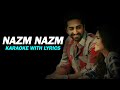 Nazm Nazm | karaoke with lyrics | Song SAGA