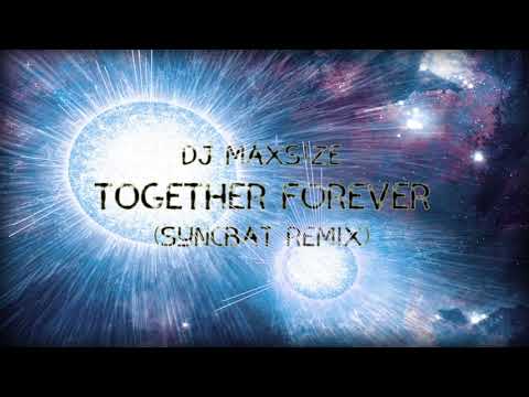 Dj maxSIZE - Together forever (Syncbat Remix)