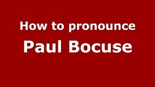 How to pronounce Paul Bocuse