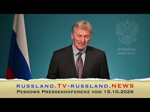 Peskows Pressekonferenz vom 15.10.2026