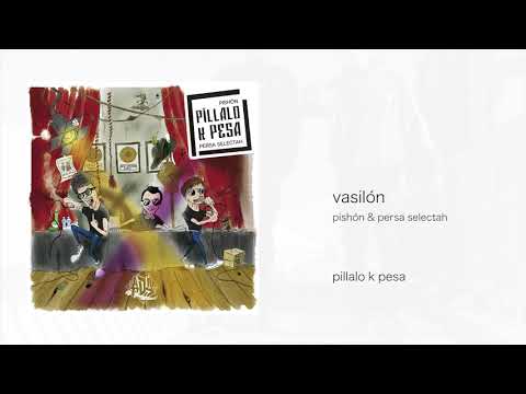 PISHÓN & PERSA SELECTAH - VASILÓN #PÍLLALOKPESA