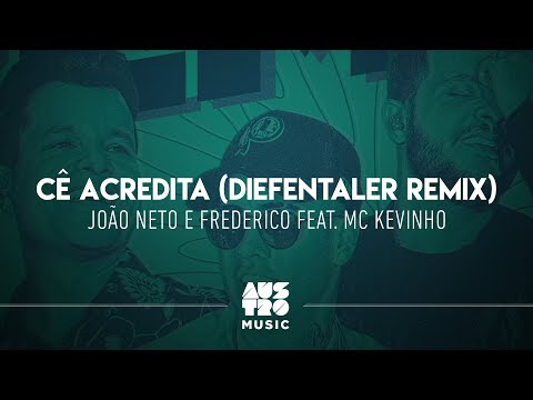 João Neto e Frederico feat. Mc Kevinho - Cê Acredita (Diefentaler Remix)