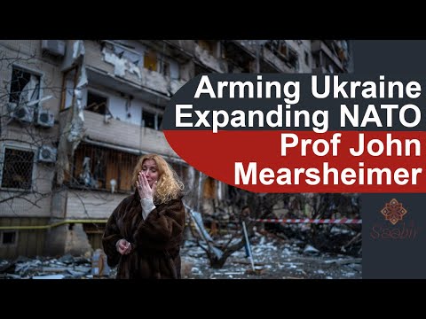 Who armed Ukraine and decided to expand NATO? Prof John Mearsheimer