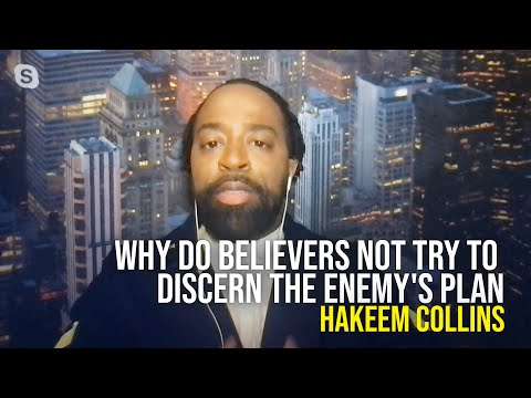 Why Do Believers Not Try to Discern The Enemy's Plan - Hakeem Collins