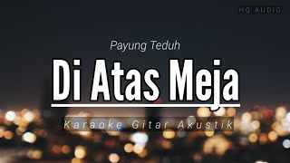 Download lagu ♫ Mengapa takut pada lara (DI ATAS MEJA - PAYUNG TEDUH) karaoke gitar akustik mp3