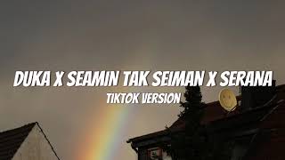 Download lagu Duka X Seamin Tak Seiman X Serana || TikTok Version (Lirik) mp3