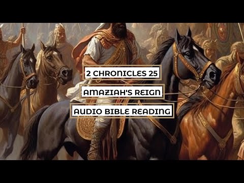 2 Chronicles 25: Amaziah's Reign - Clear & Engaging Audio Bible Reading