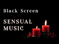 Black Screen Sensual Music 8 Hours Tantric Sounds And Vibes For Intimate Moments