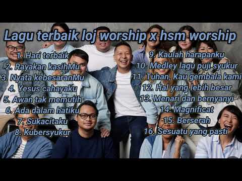 lagu terbaik loj worship x hsm worship. full album loj worship
