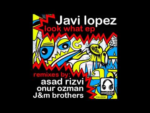 Javi Lopez - Look What (Asad Rizvi Remix)
