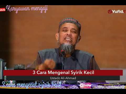 3 CARA MENGENAL SYIRIK KECIL (Ustadz ALI AHMAD)