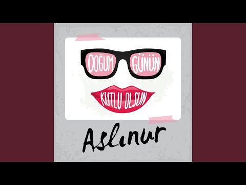 Doğum Günün Kutlu Olsun Aslınur