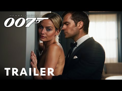 Bond 26 – Full Trailer | Henry Cavill, Margot Robbie